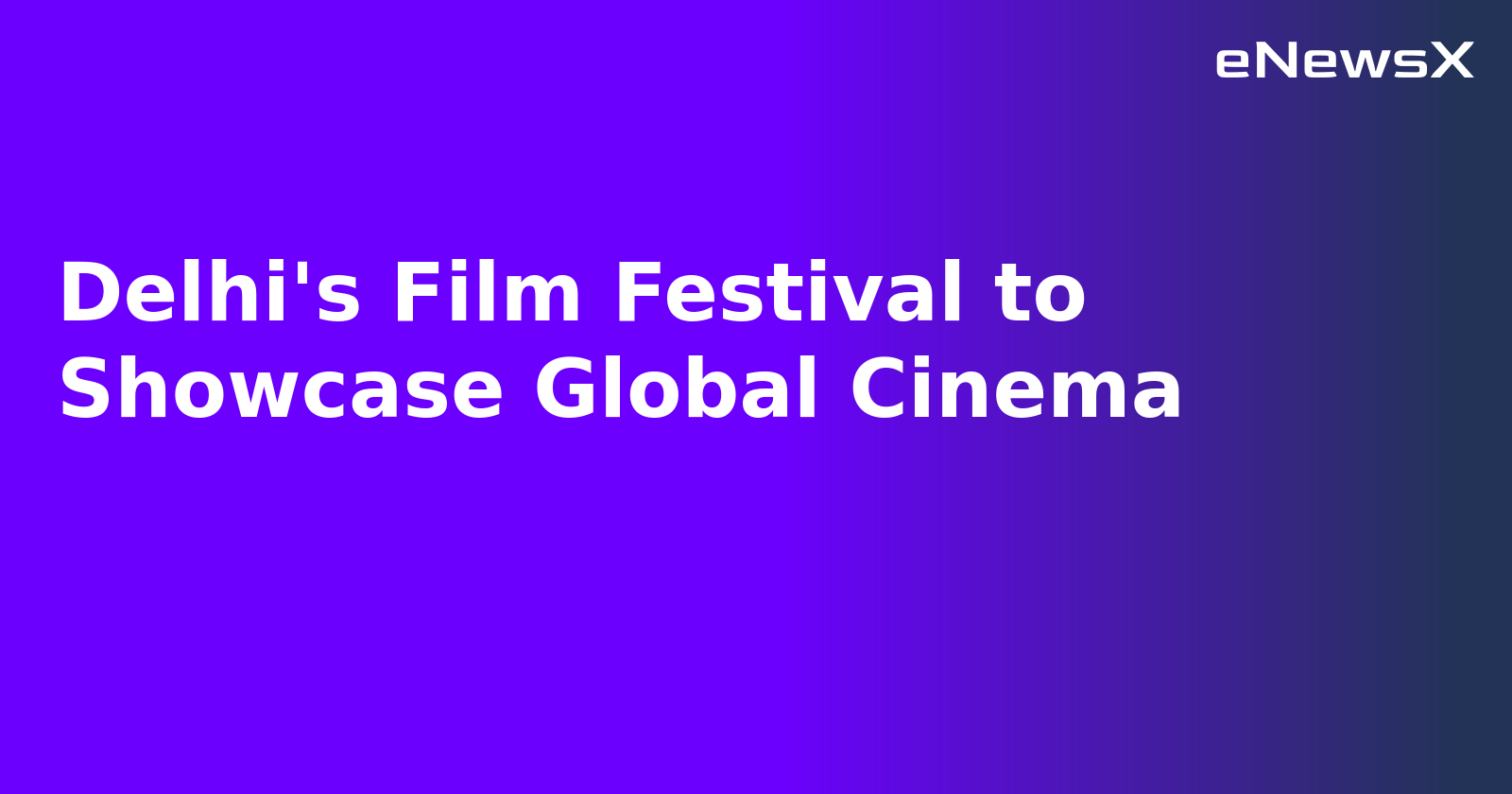 Delhi's Film Festival to Showcase Global Cinema.webp Delhi's Film Festival to Showcase Global Cinema.webp