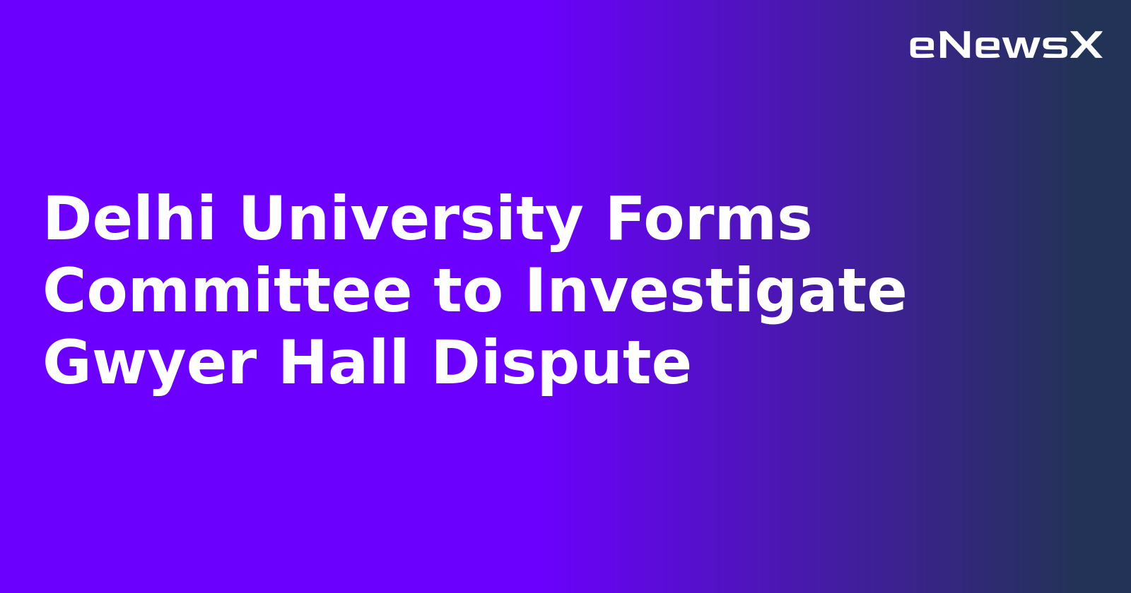 Delhi University Forms Committee to Investigate Gwyer Hall Dispute.webp