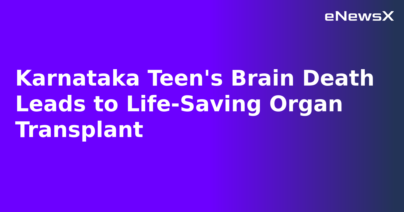 Karnataka Teen's Brain Death Leads to Life-Saving Organ Transplant.webp
