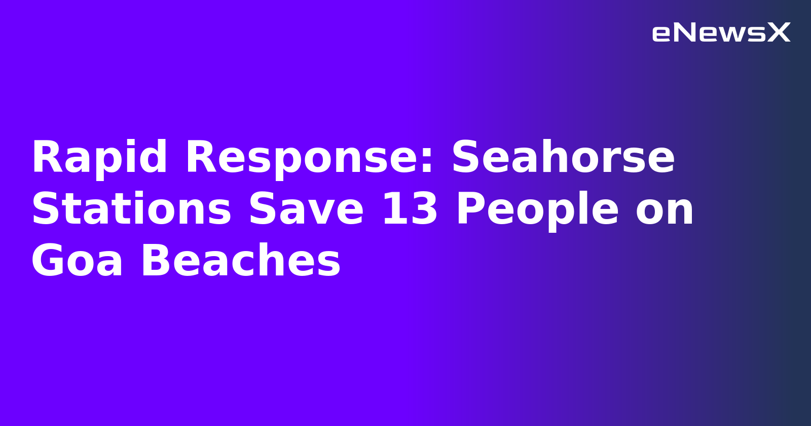 Rapid Response: Seahorse Stations Save 13 People on Goa Beaches.webp