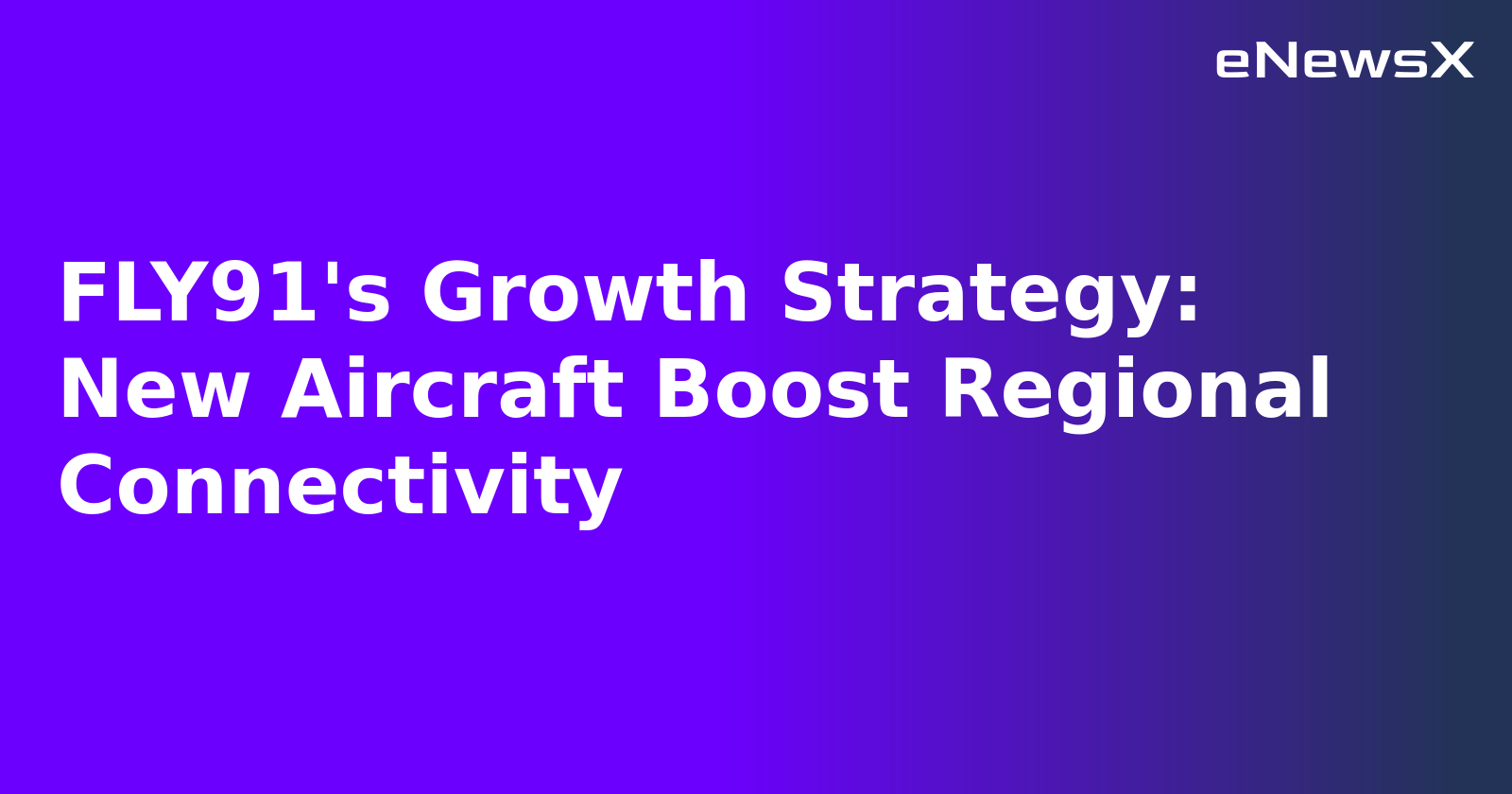 FLY91's Growth Strategy: New Aircraft Boost Regional Connectivity.webp