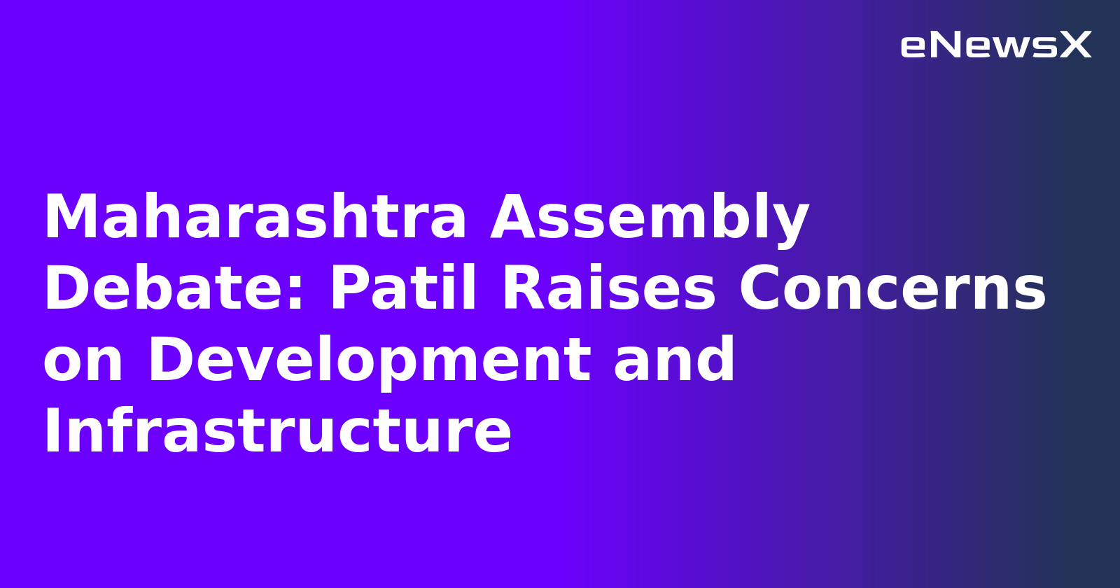 Maharashtra Assembly Debate: Patil Raises Concerns on Development and Infrastructure.webp