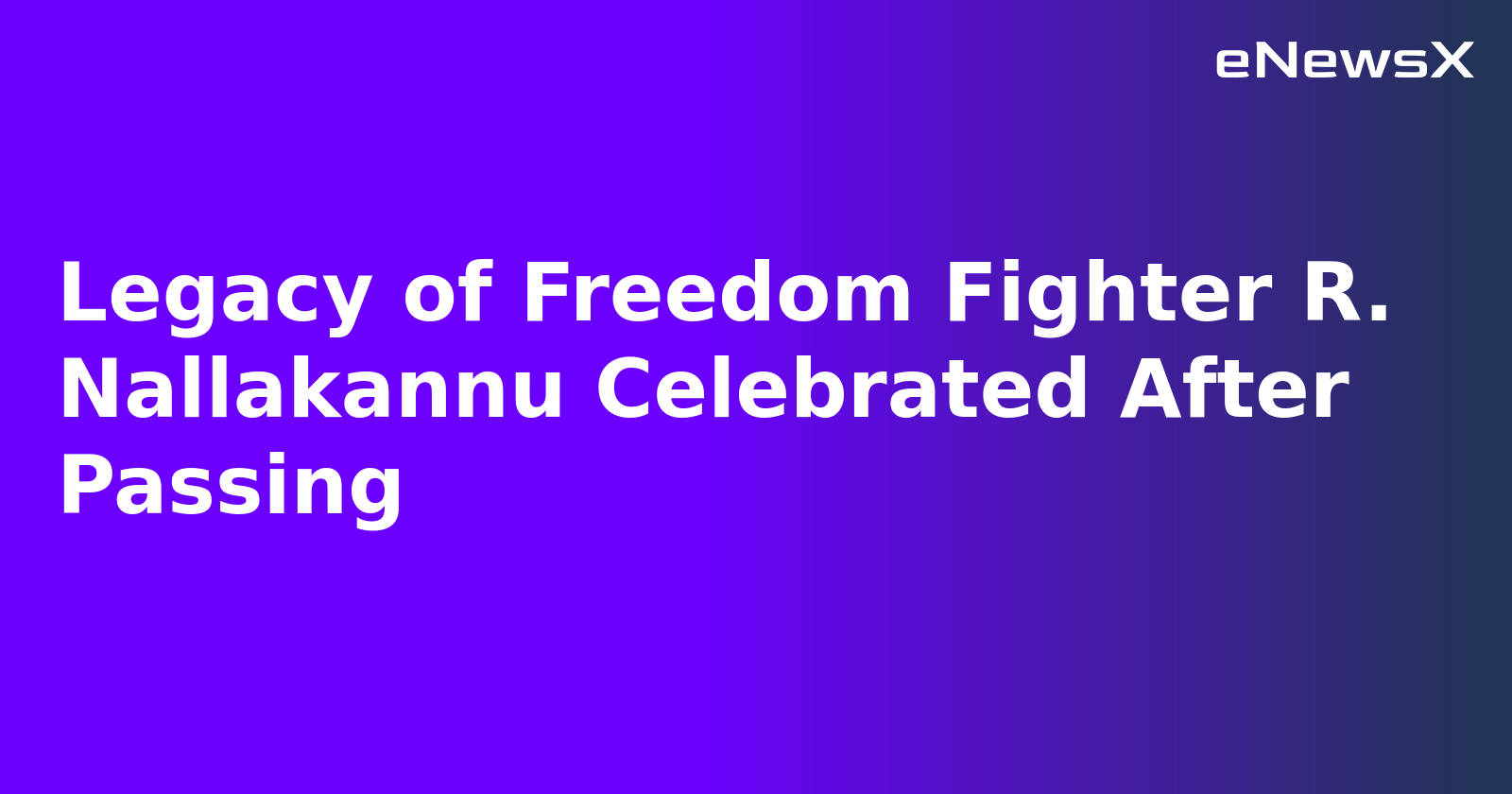 Legacy of Freedom Fighter R. Nallakannu Celebrated After Passing.webp