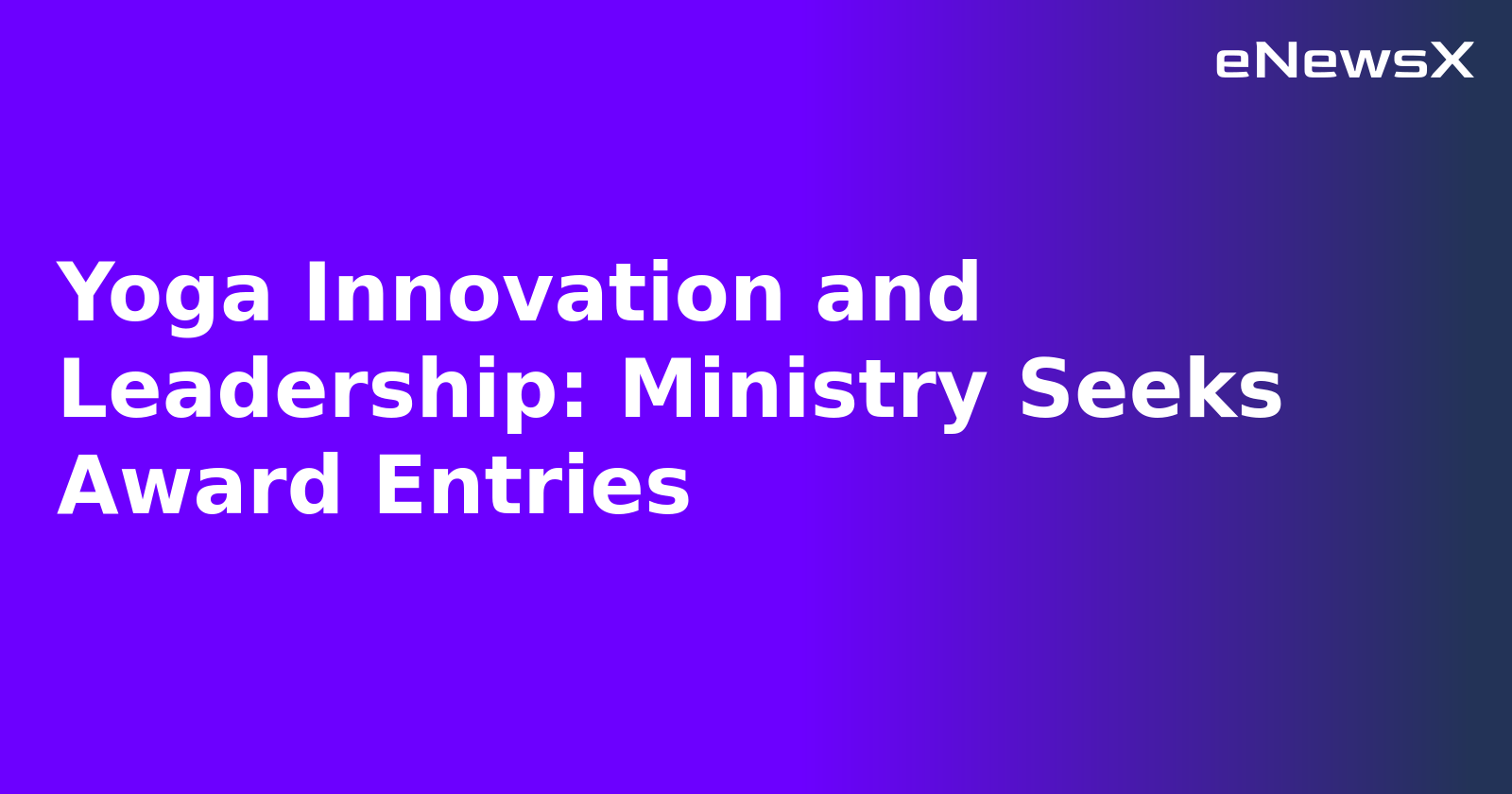 Yoga Innovation and Leadership: Ministry Seeks Award Entries.webp