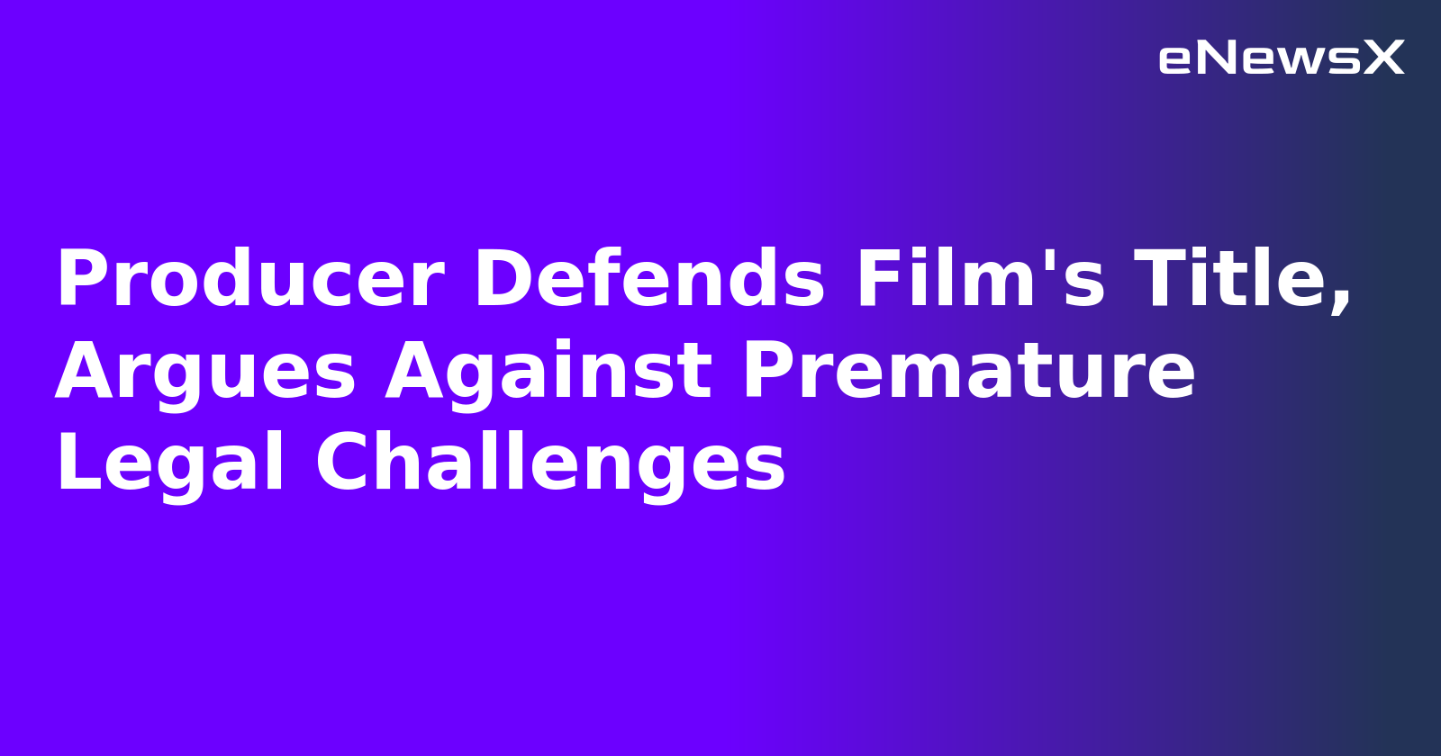 Producer Defends Film's Title, Argues Against Premature Legal Challenges.webp