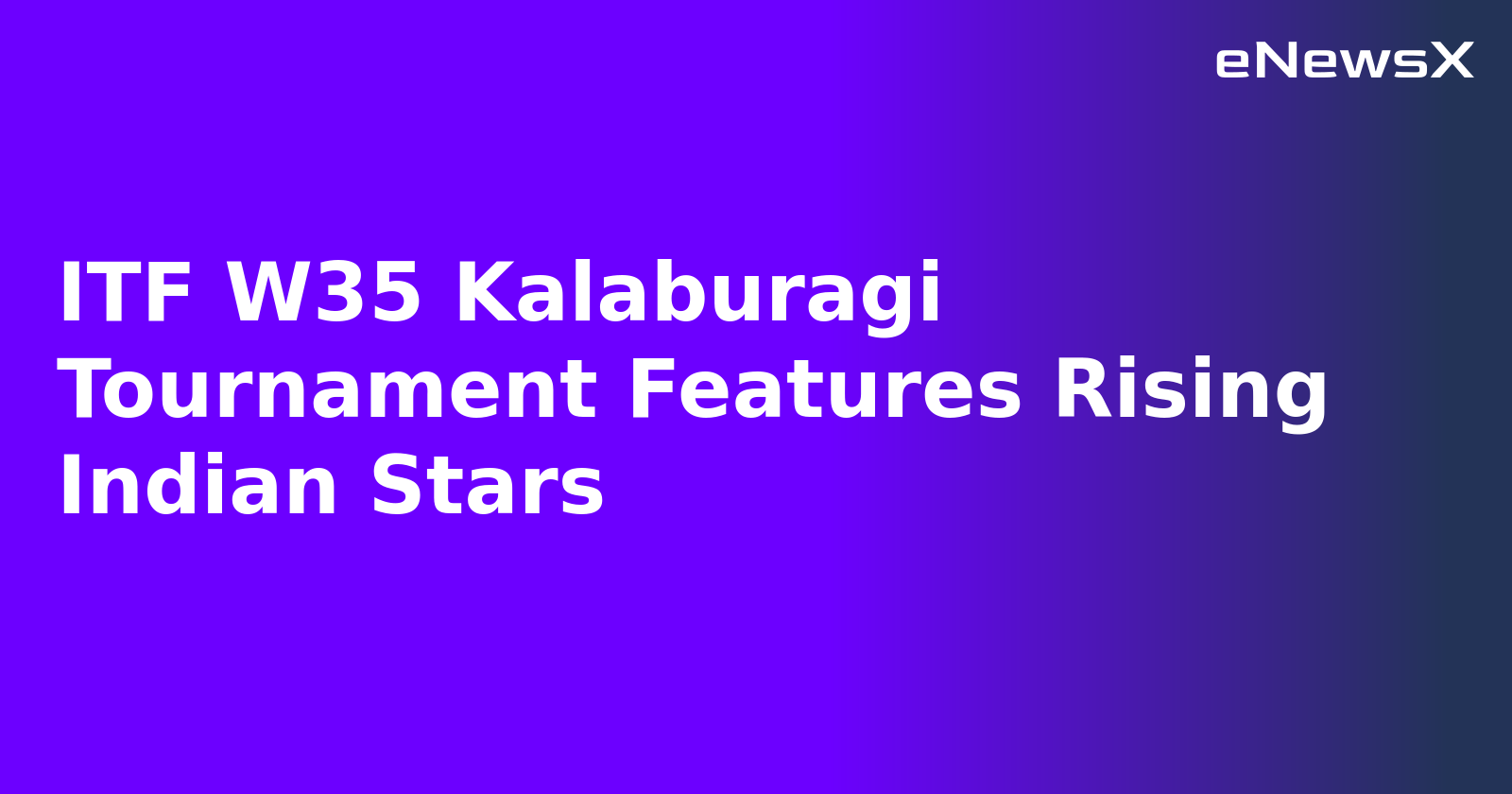 ITF W35 Kalaburagi Tournament Features Rising Indian Stars.webp