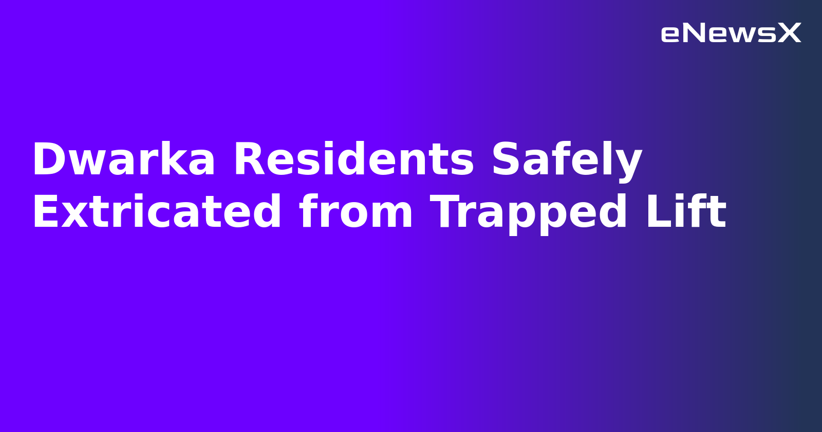 Dwarka Residents Safely Extricated from Trapped Lift.webp