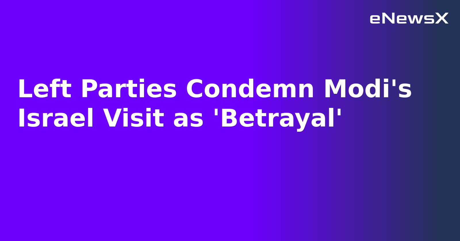 Left Parties Condemn Modi's Israel Visit as 'Betrayal'.webp