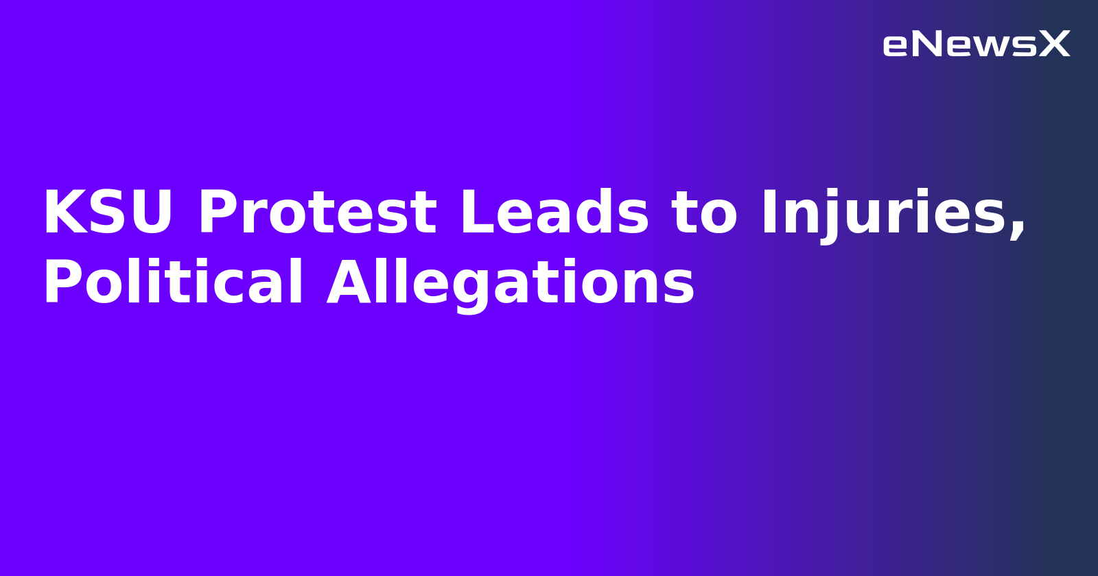 KSU Protest Leads to Injuries, Political Allegations.webp KSU Protest Leads to Injuries, Political Allegations.webp