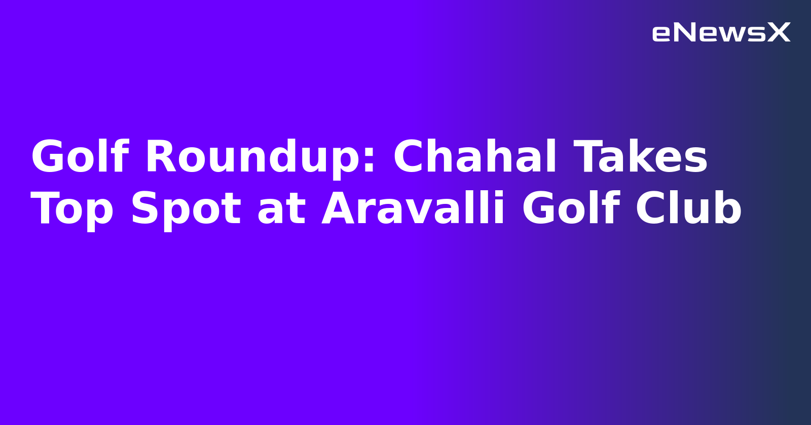 Golf Roundup: Chahal Takes Top Spot at Aravalli Golf Club.webp