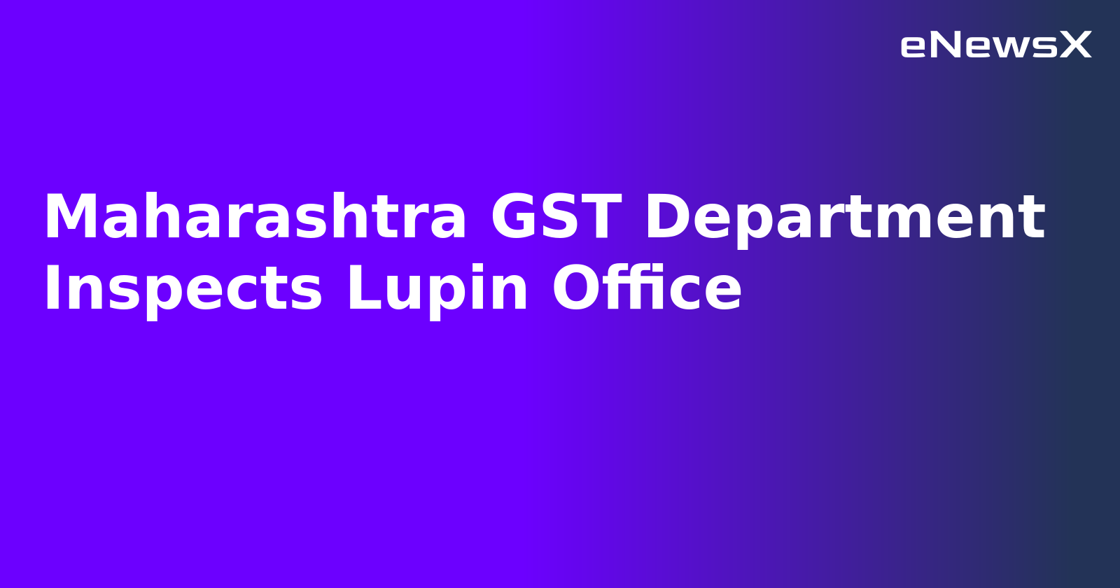 Maharashtra GST Department Inspects Lupin Office.webp