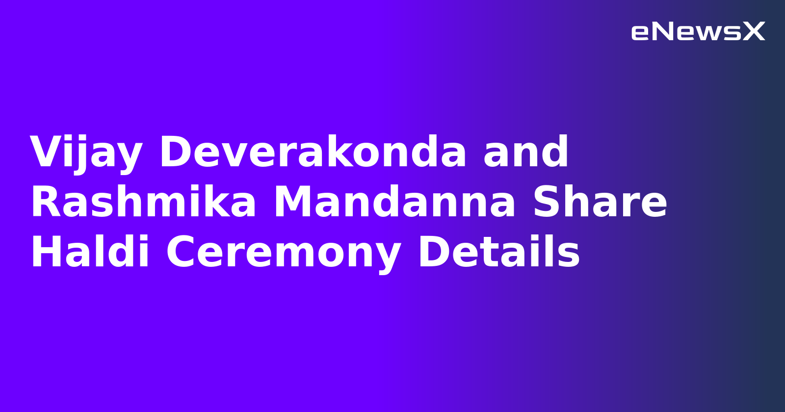Vijay Deverakonda and Rashmika Mandanna Share Haldi Ceremony Details.webp Vijay Deverakonda and Rashmika Mandanna Share Haldi Ceremony Details.webp