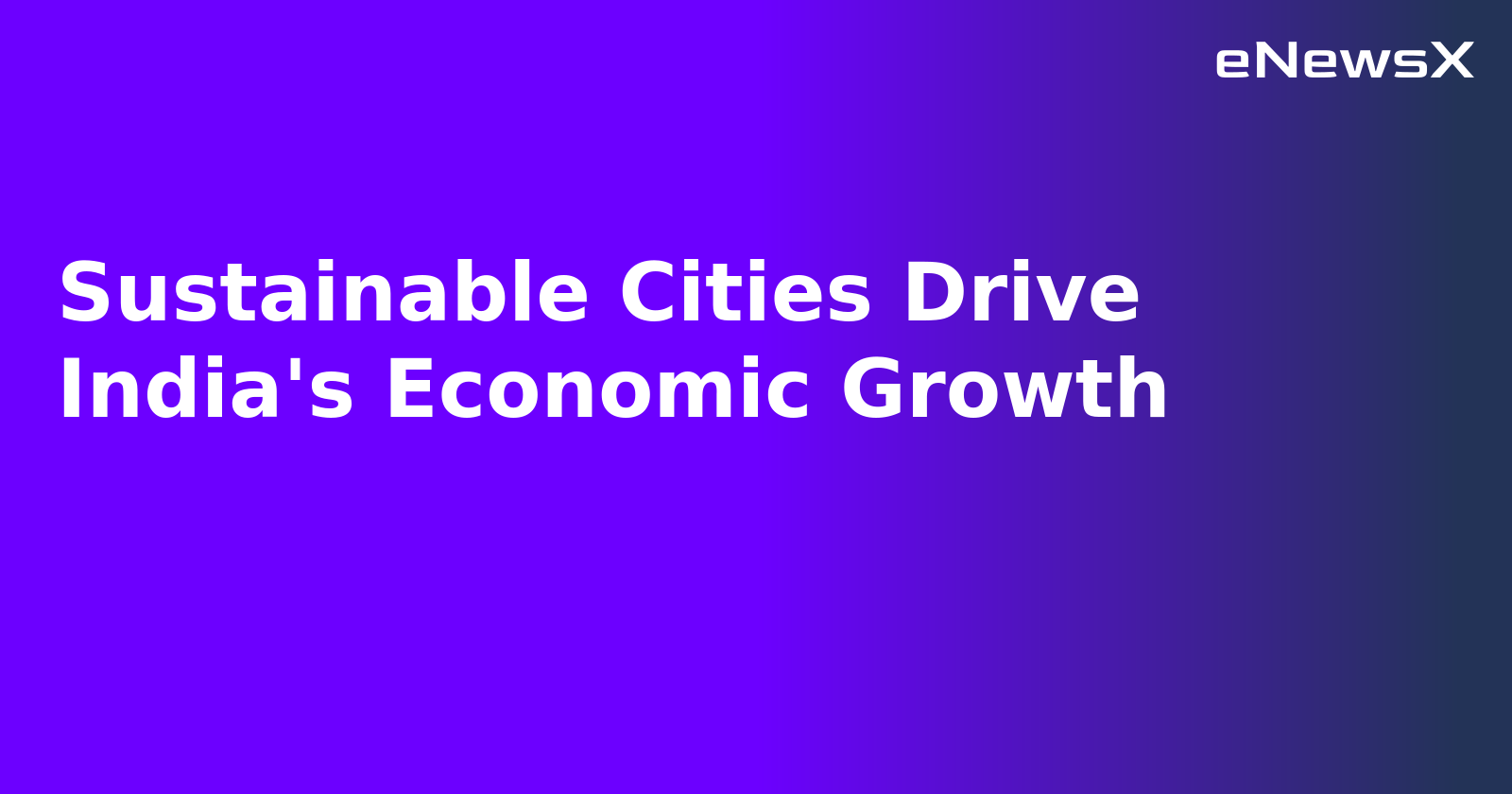 Sustainable Cities Drive India's Economic Growth.webp