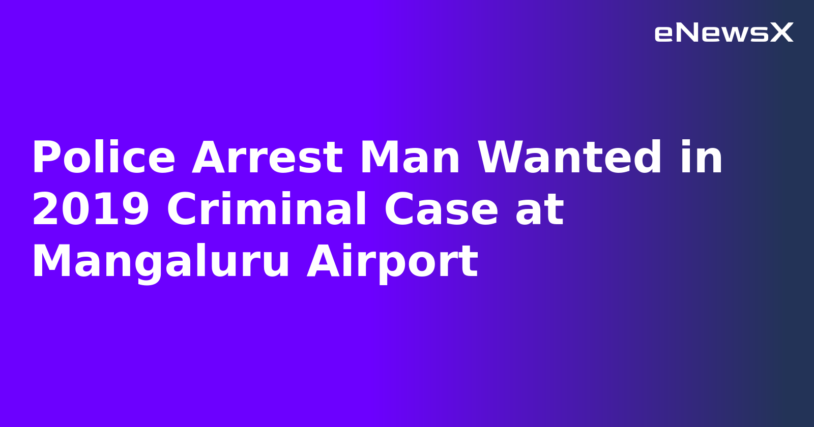 Police Arrest Man Wanted in 2019 Criminal Case at Mangaluru Airport.webp Police Arrest Man Wanted in 2019 Criminal Case at Mangaluru Airport.webp