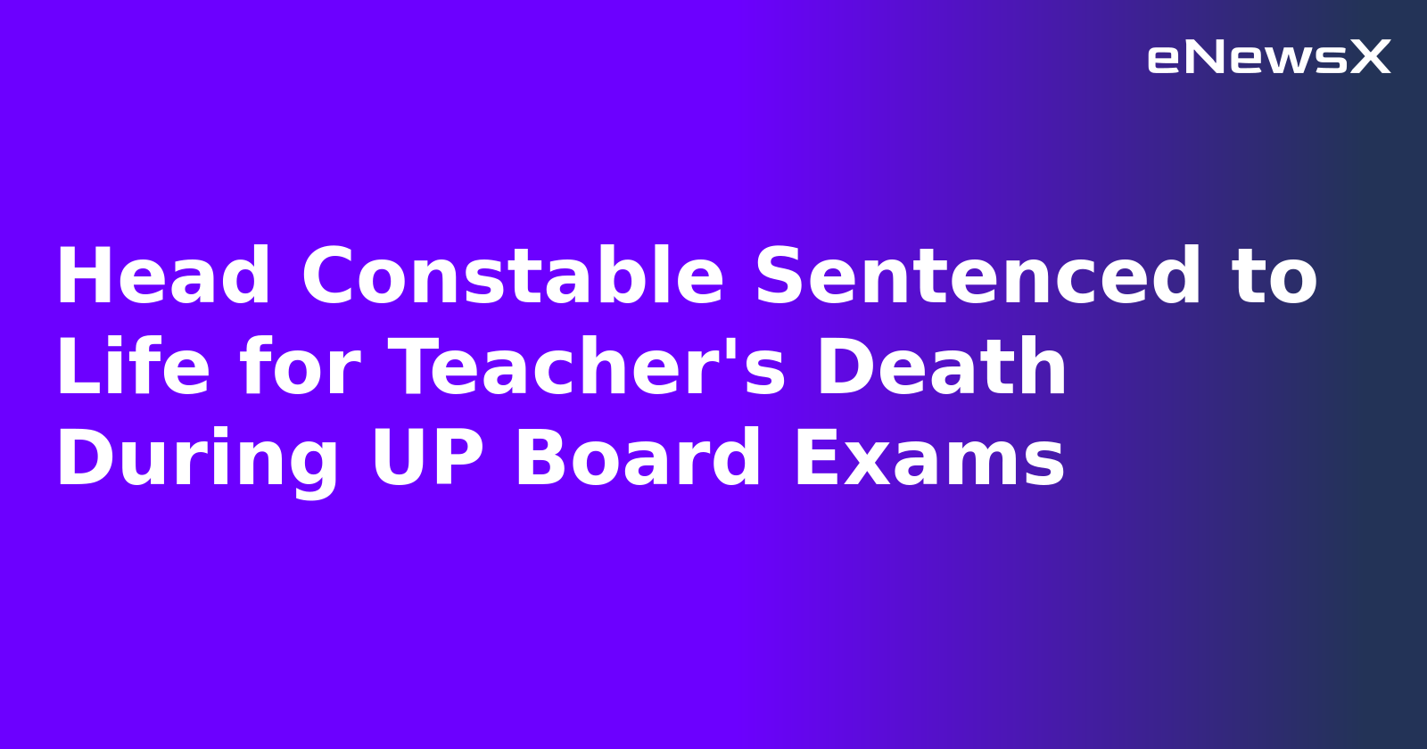 Head Constable Sentenced to Life for Teacher's Death During UP Board Exams.webp