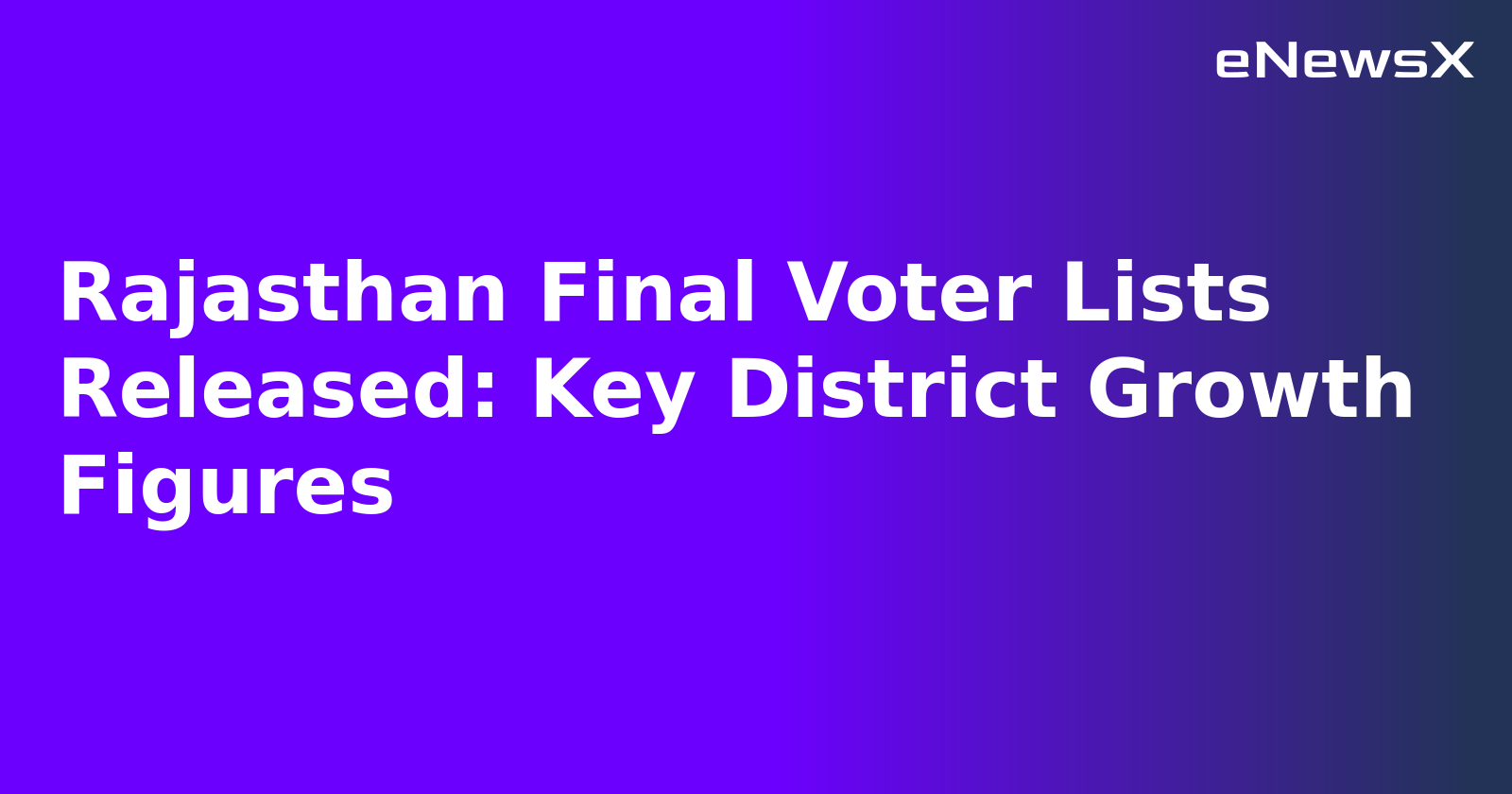 Rajasthan Final Voter Lists Released: Key District Growth Figures.webp