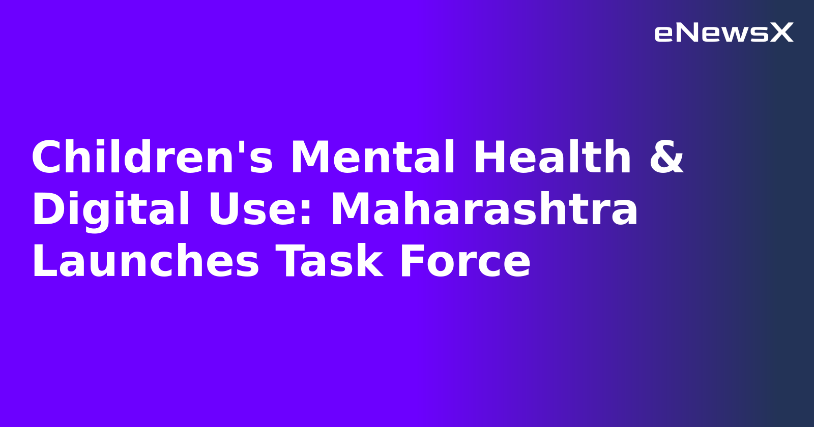 Children's Mental Health & Digital Use: Maharashtra Launches Task Force.webp Children's Mental Health & Digital Use: Maharashtra Launches Task Force.webp