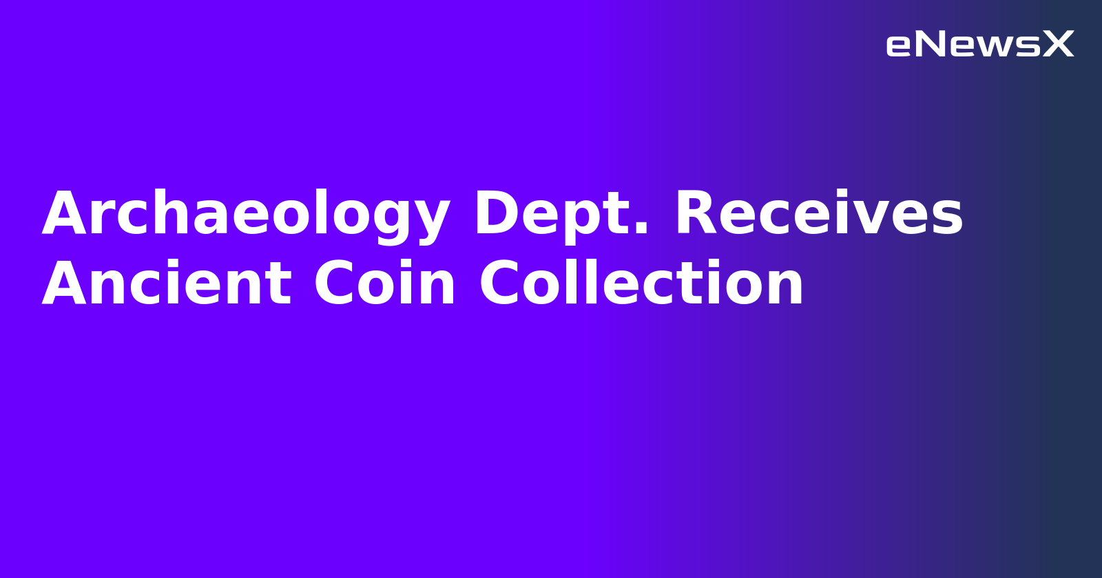 Archaeology Dept. Receives Ancient Coin Collection.webp