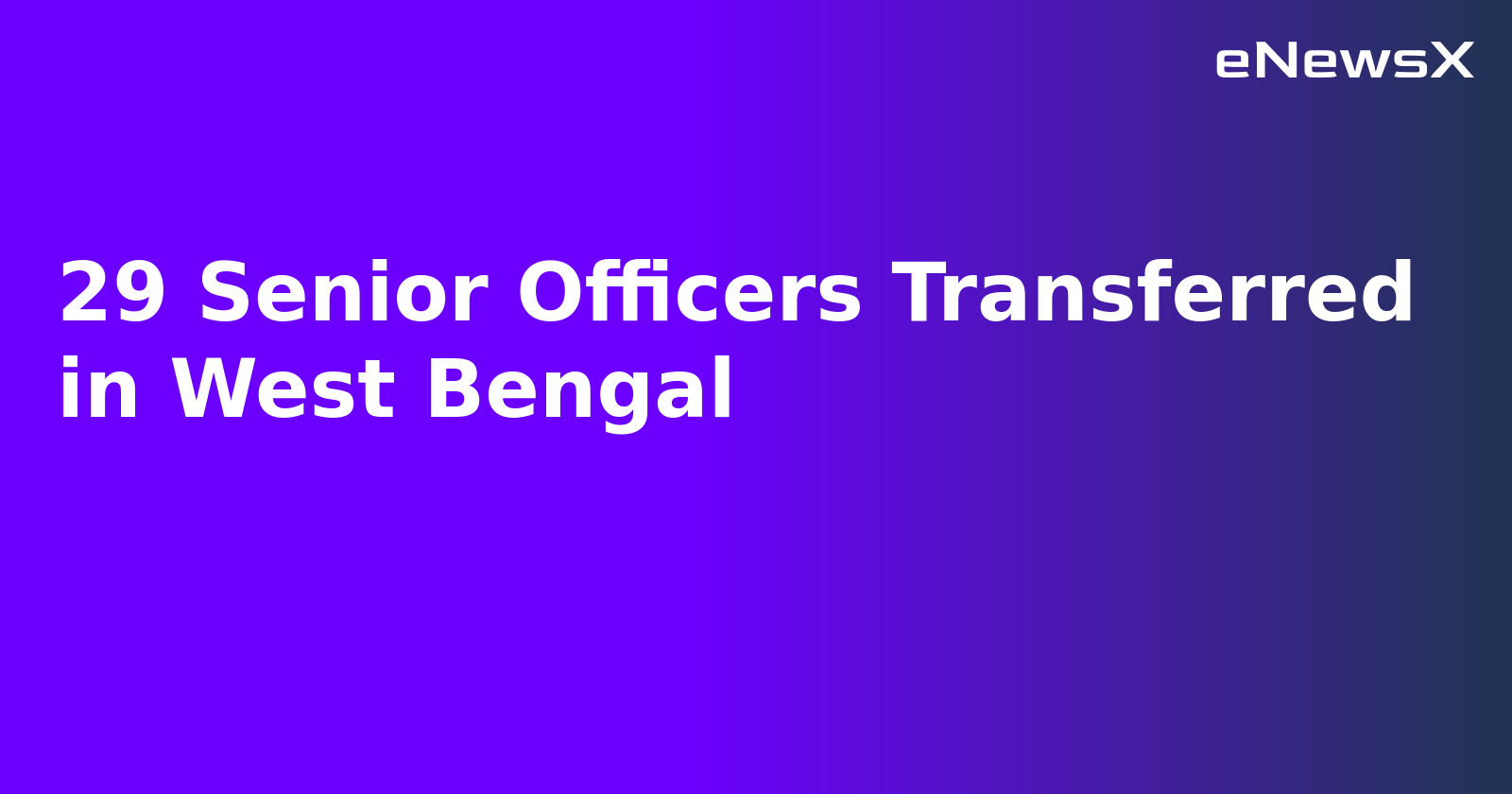 29 Senior Officers Transferred in West Bengal.webp 29 Senior Officers Transferred in West Bengal.webp