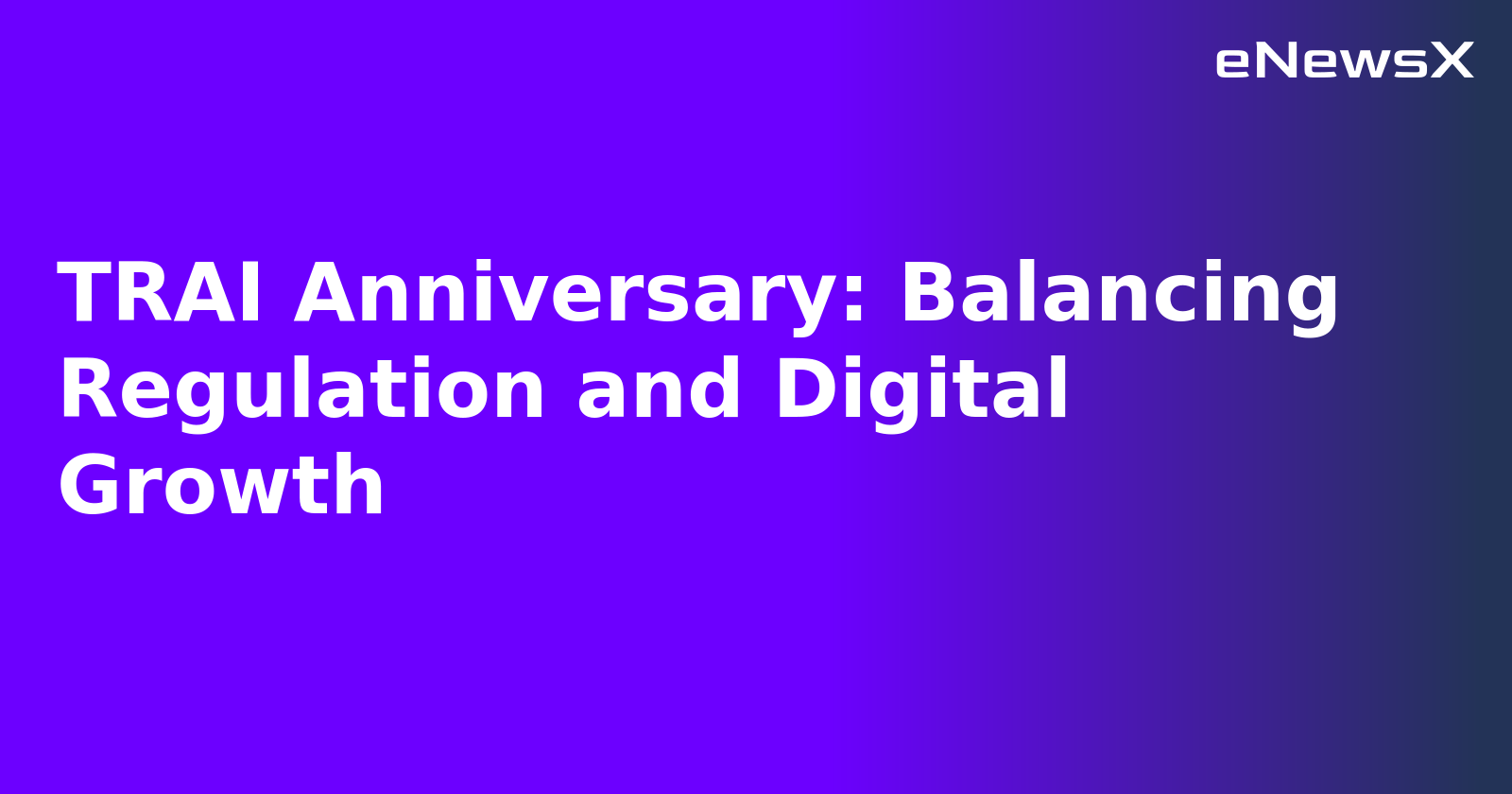 TRAI Anniversary: Balancing Regulation and Digital Growth.webp