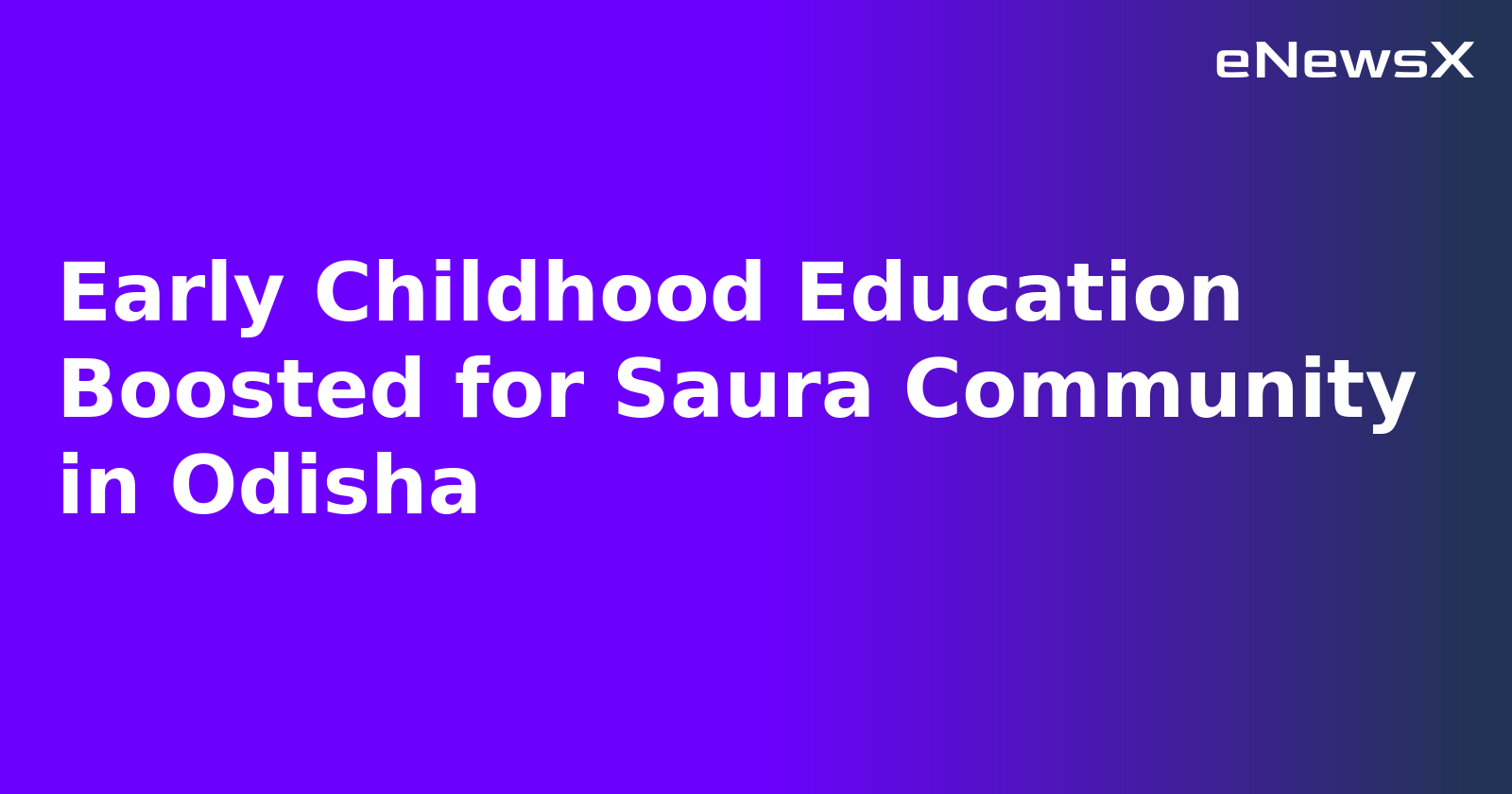 Early Childhood Education Boosted for Saura Community in Odisha.webp