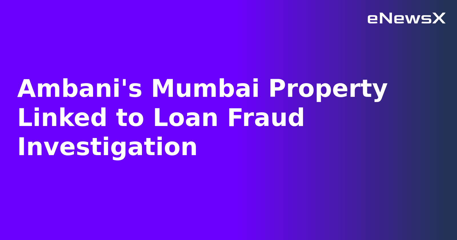 Ambani's Mumbai Property Linked to Loan Fraud Investigation.webp