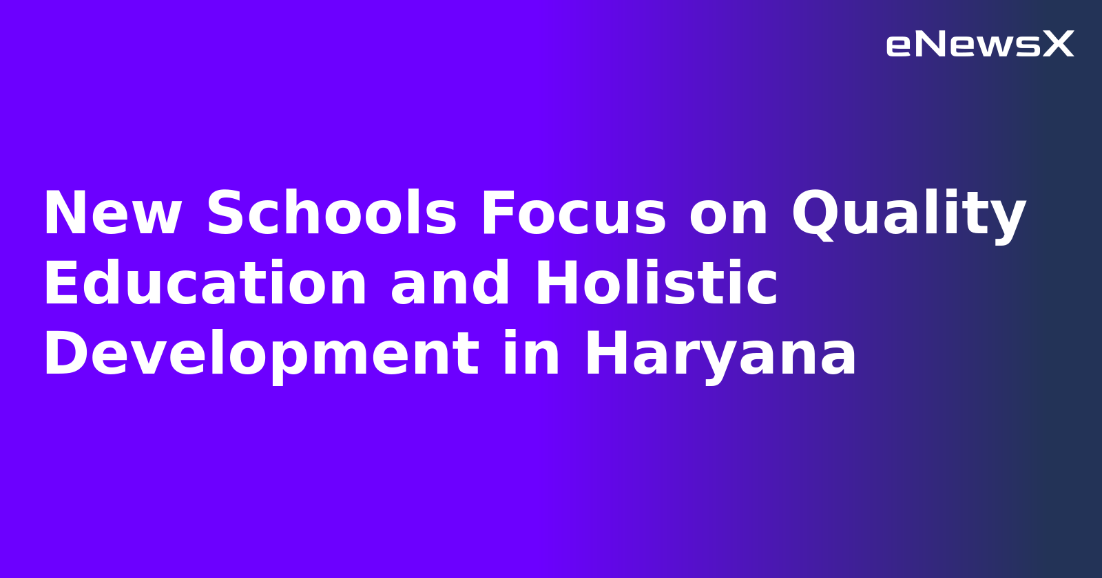 New Schools Focus on Quality Education and Holistic Development in Haryana.webp