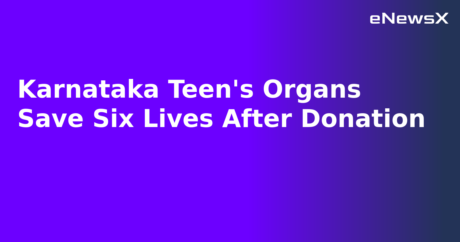 Karnataka Teen's Organs Save Six Lives After Donation.webp