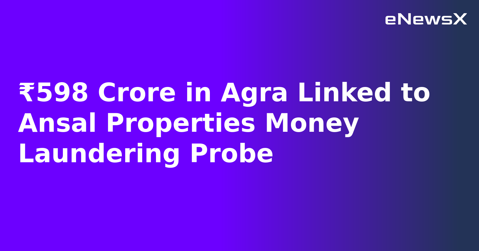 ₹598 Crore in Agra Linked to Ansal Properties Money Laundering Probe.webp