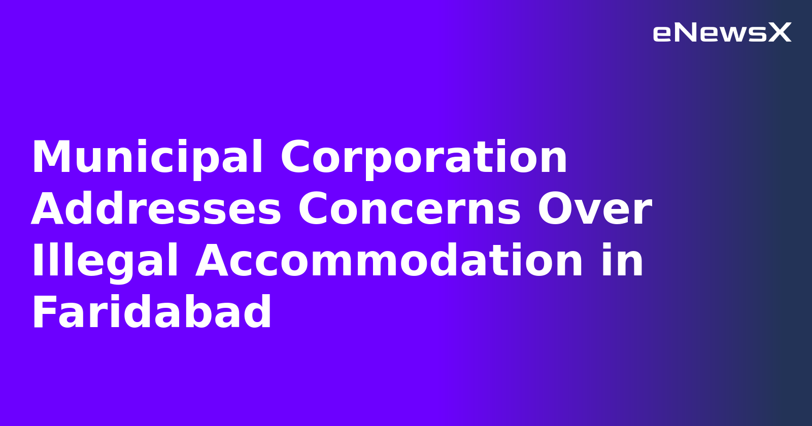 Municipal Corporation Addresses Concerns Over Illegal Accommodation in Faridabad.webp