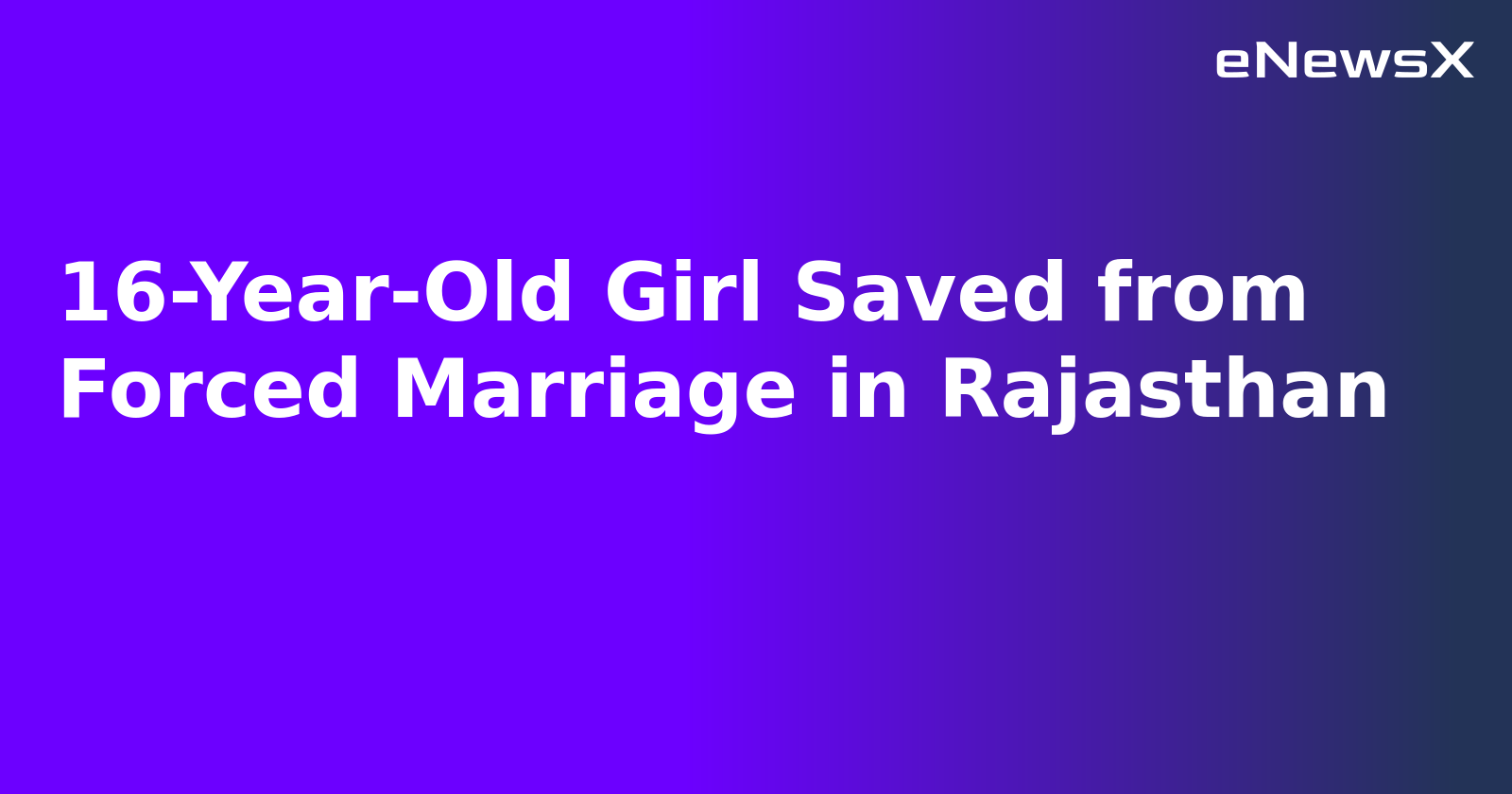 16-Year-Old Girl Saved from Forced Marriage in Rajasthan.webp