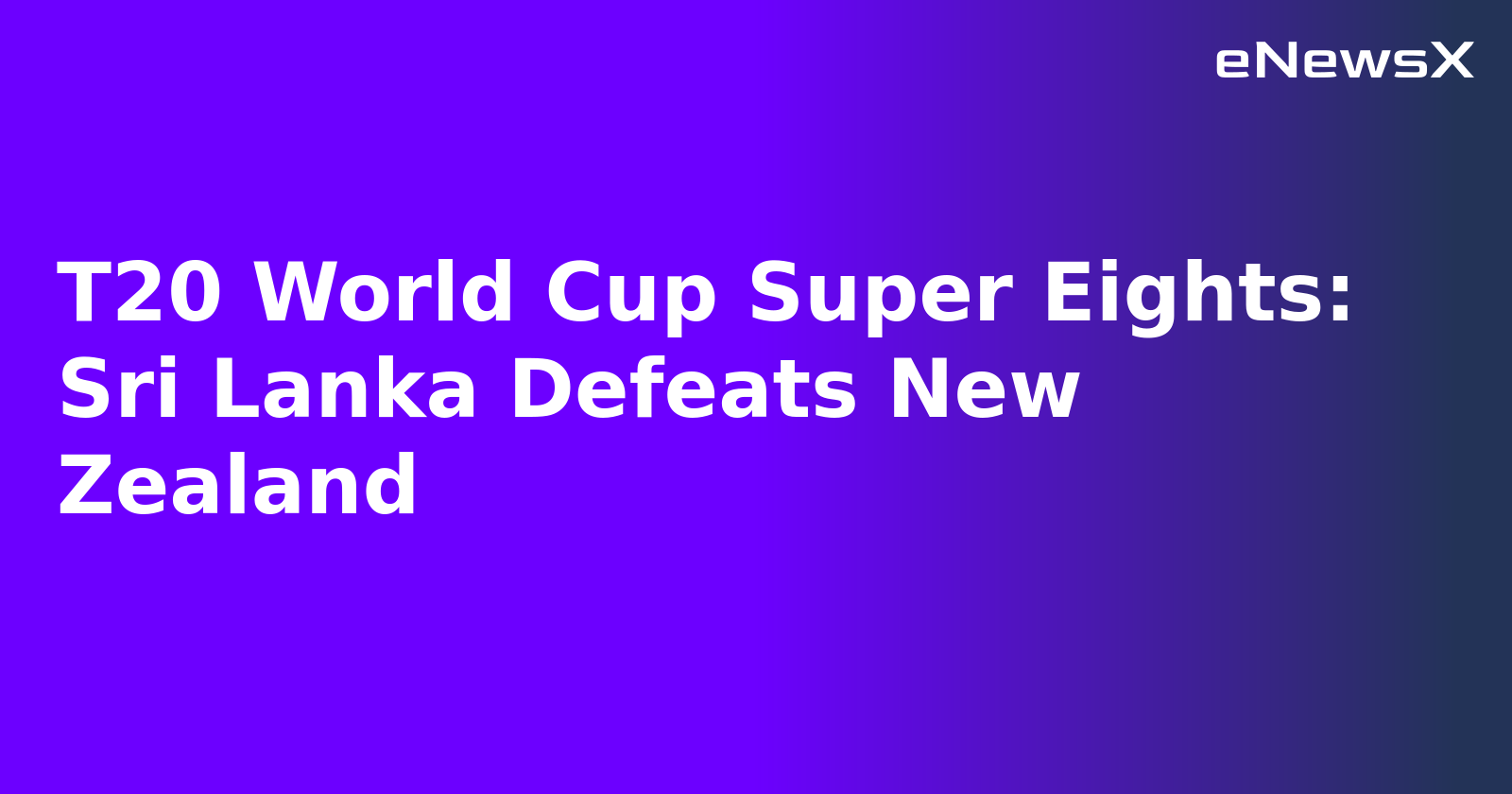 T20 World Cup Super Eights: Sri Lanka Defeats New Zealand.webp