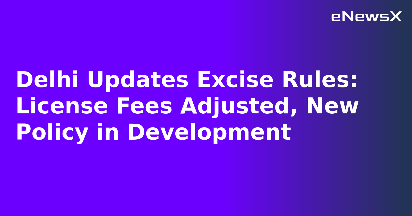 Delhi Updates Excise Rules: License Fees Adjusted, New Policy in Development.webp Delhi Updates Excise Rules: License Fees Adjusted, New Policy in Development.webp