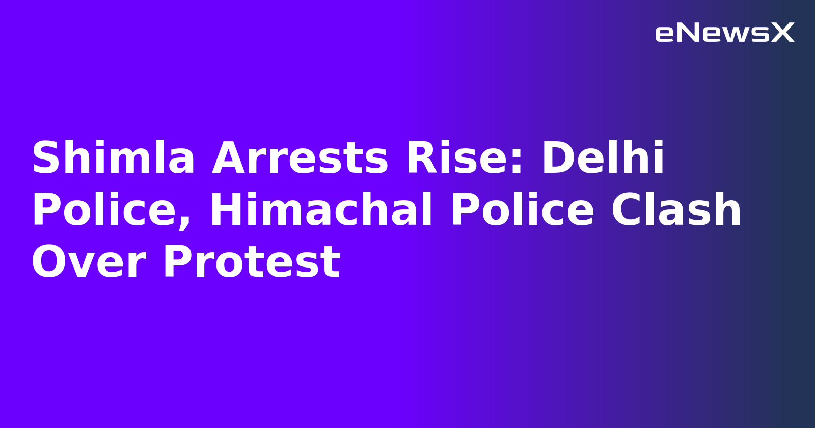 Shimla Arrests Rise: Delhi Police, Himachal Police Clash Over Protest.webp