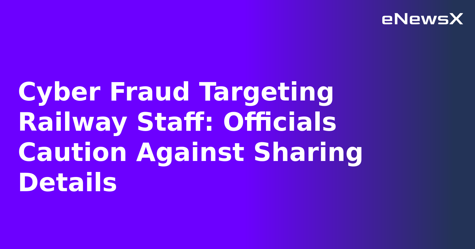 Cyber Fraud Targeting Railway Staff: Officials Caution Against Sharing Details.webp