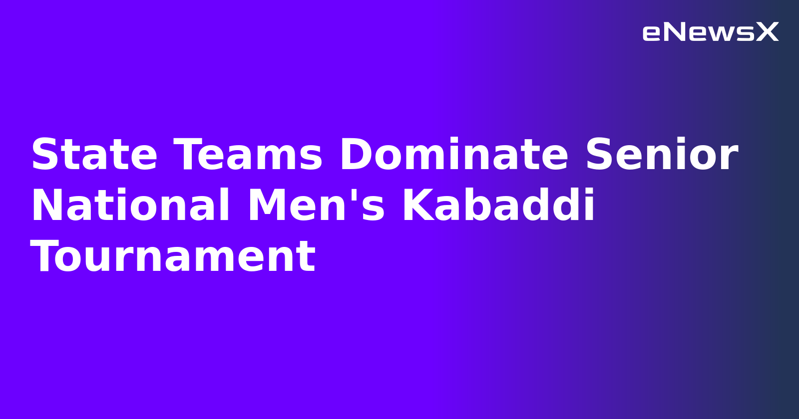 State Teams Dominate Senior National Men's Kabaddi Tournament.webp State Teams Dominate Senior National Men's Kabaddi Tournament.webp