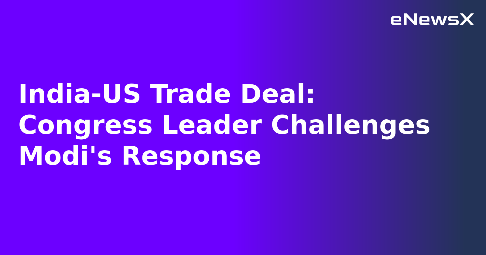 India-US Trade Deal: Congress Leader Challenges Modi's Response.webp