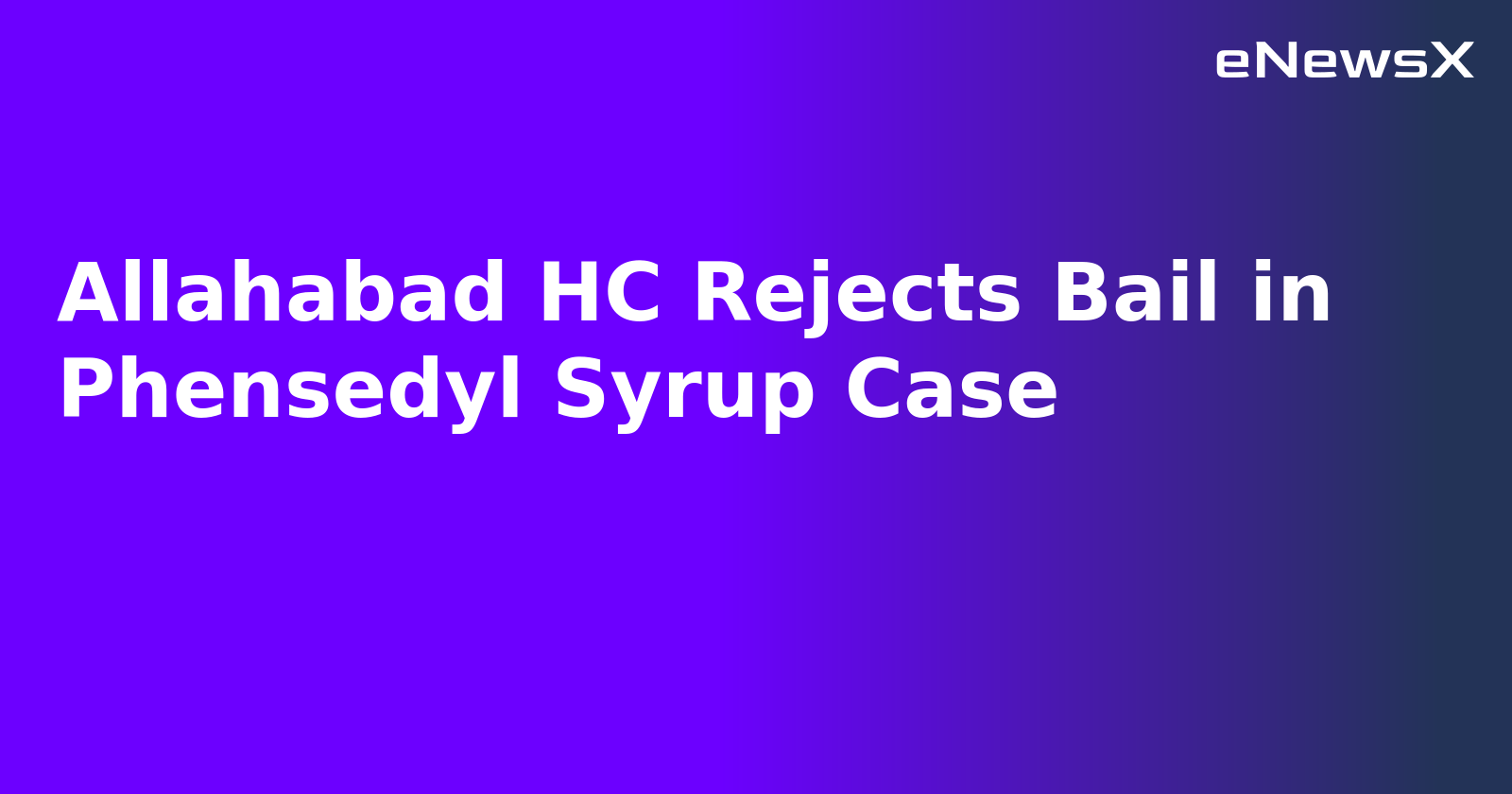 Allahabad HC Rejects Bail in Phensedyl Syrup Case.webp