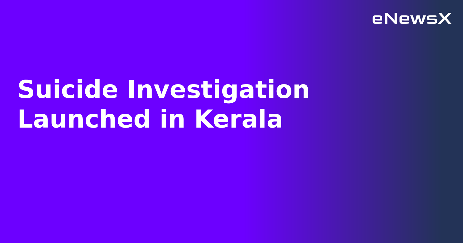 Suicide Investigation Launched in Kerala.webp Suicide Investigation Launched in Kerala.webp