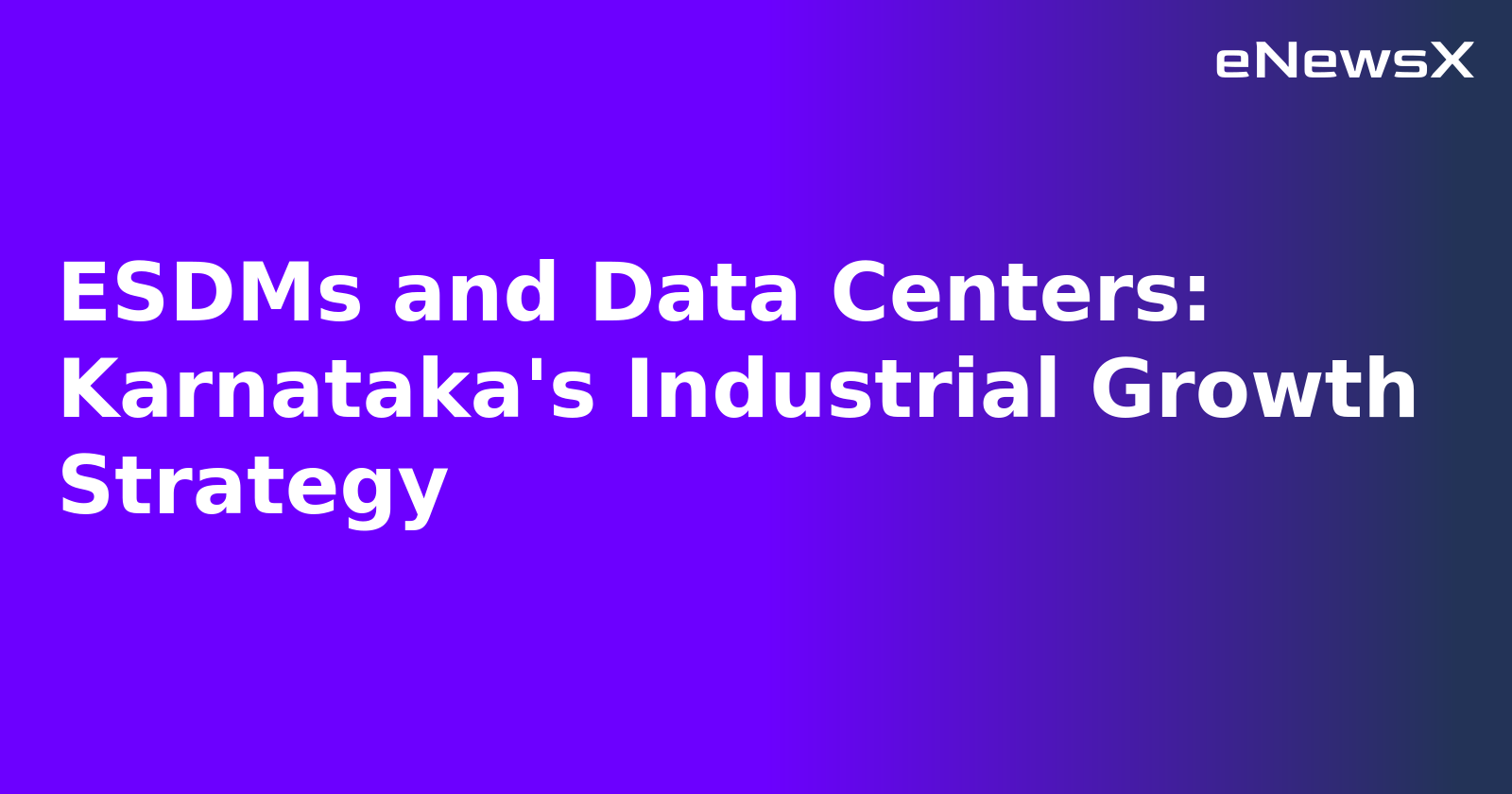 ESDMs and Data Centers: Karnataka's Industrial Growth Strategy.webp