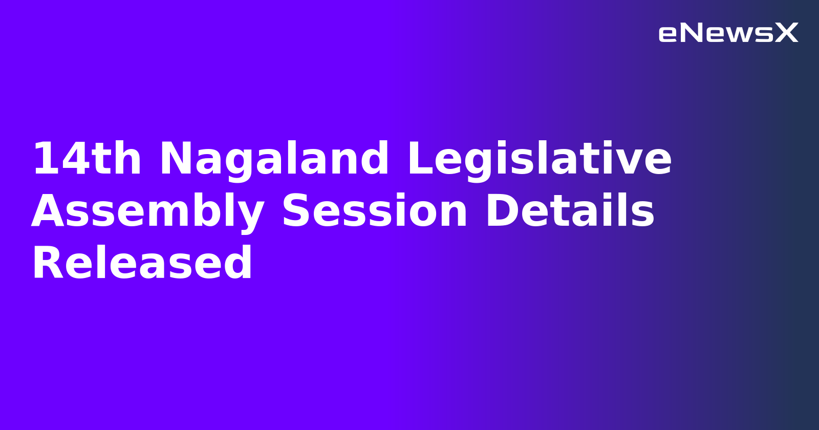 14th Nagaland Legislative Assembly Session Details Released.webp 14th Nagaland Legislative Assembly Session Details Released.webp