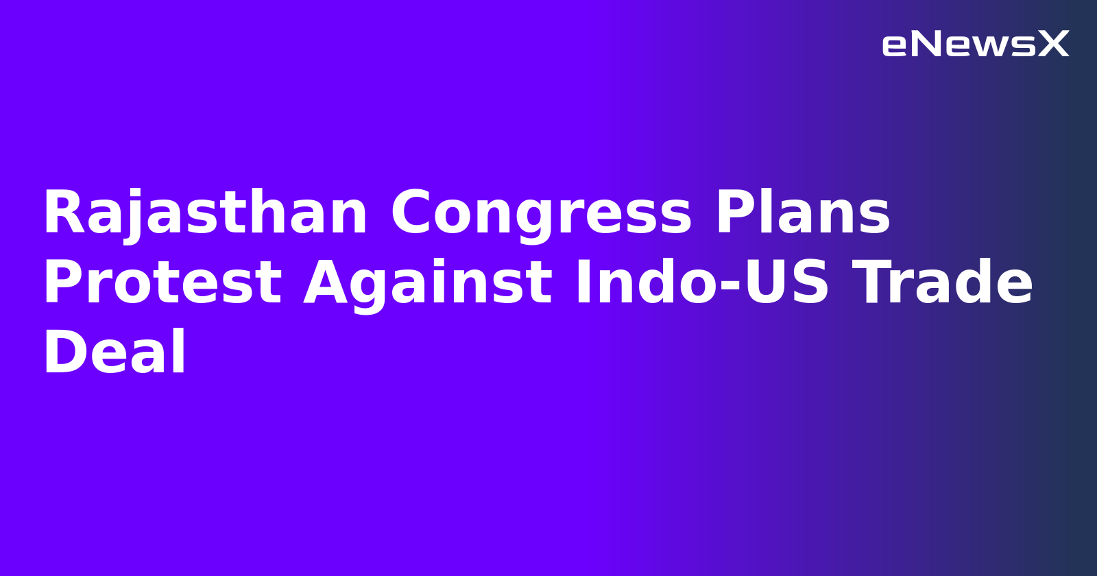 Rajasthan Congress Plans Protest Against Indo-US Trade Deal.webp