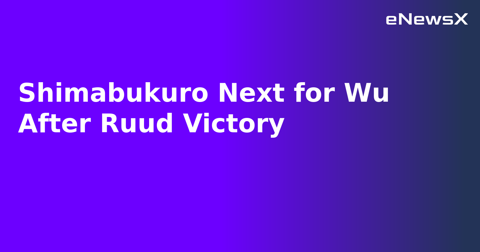 Shimabukuro Next for Wu After Ruud Victory.webp