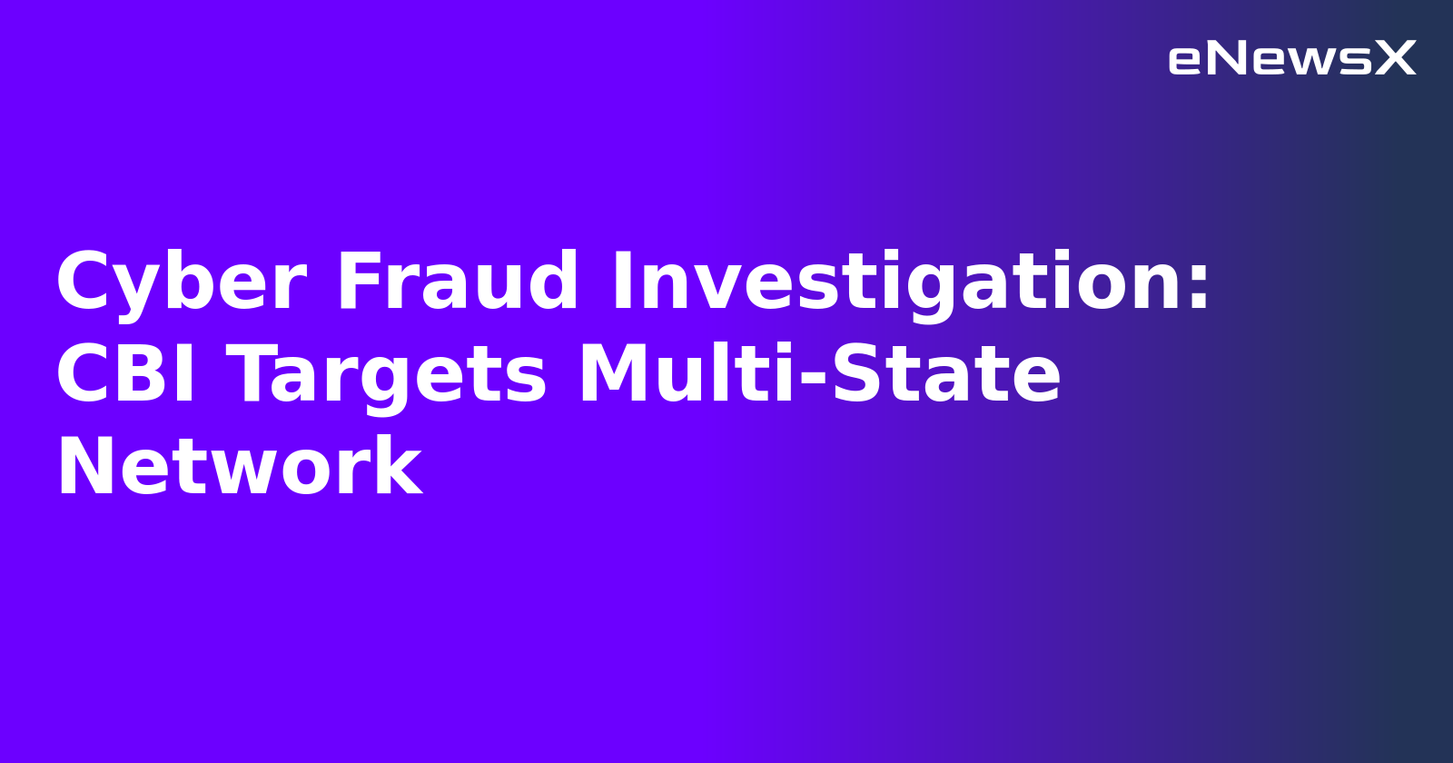 Cyber Fraud Investigation: CBI Targets Multi-State Network.webp