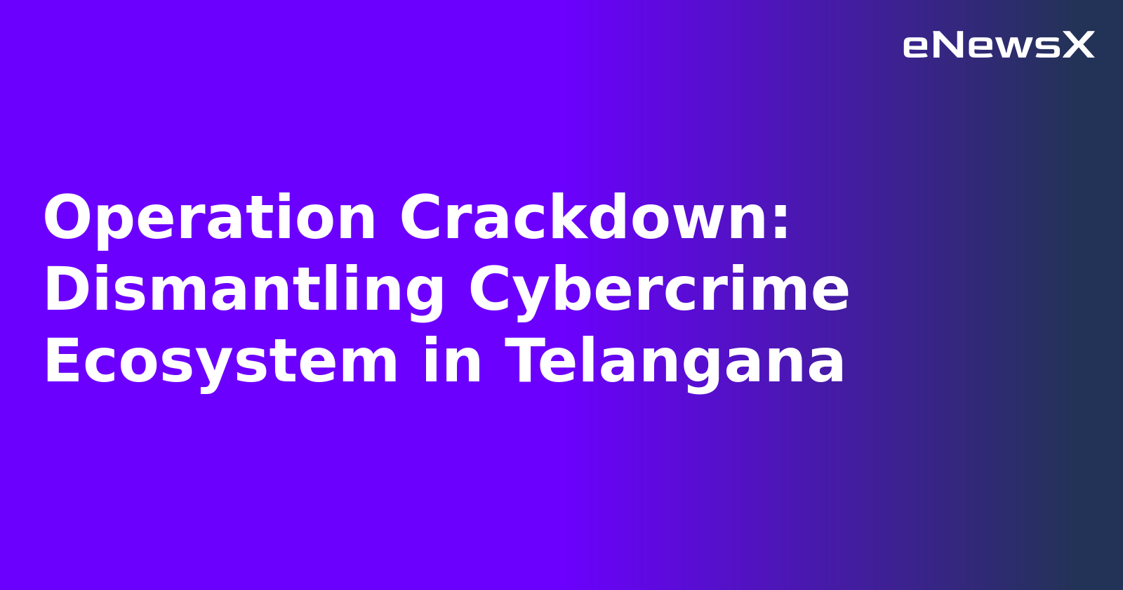Operation Crackdown: Dismantling Cybercrime Ecosystem in Telangana.webp Operation Crackdown: Dismantling Cybercrime Ecosystem in Telangana.webp