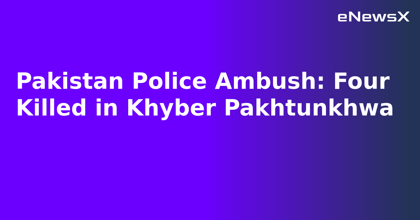 Pakistan Police Ambush: Four Killed in Khyber Pakhtunkhwa.webp Pakistan Police Ambush: Four Killed in Khyber Pakhtunkhwa.webp