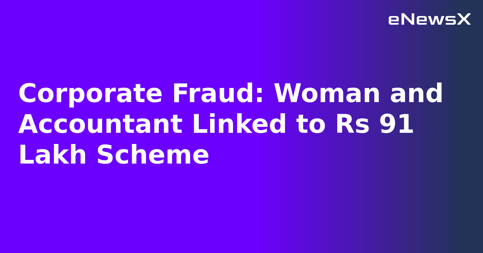 Corporate Fraud: Woman and Accountant Linked to Rs 91 Lakh Scheme.webp