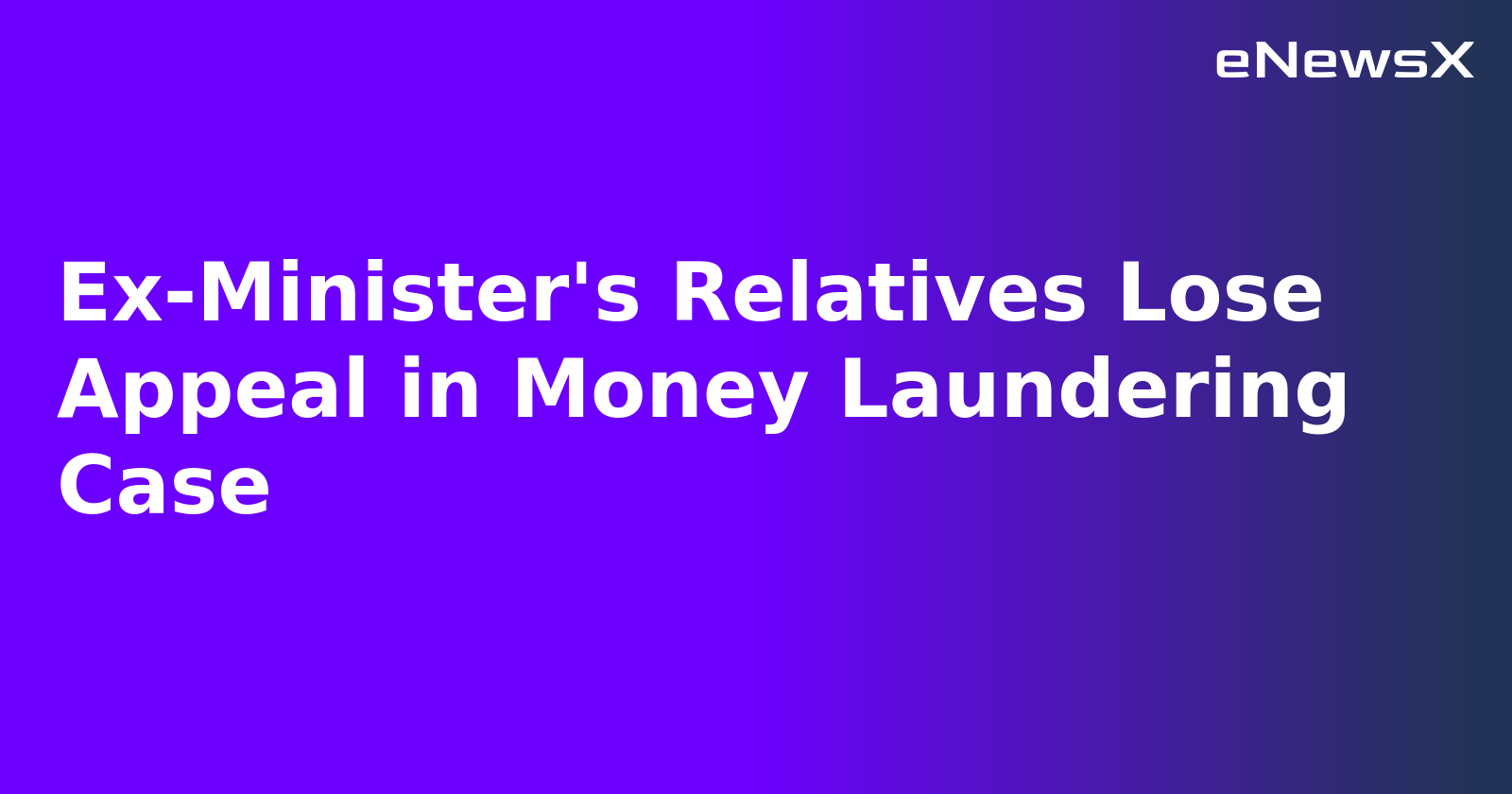 Ex-Minister's Relatives Lose Appeal in Money Laundering Case.webp