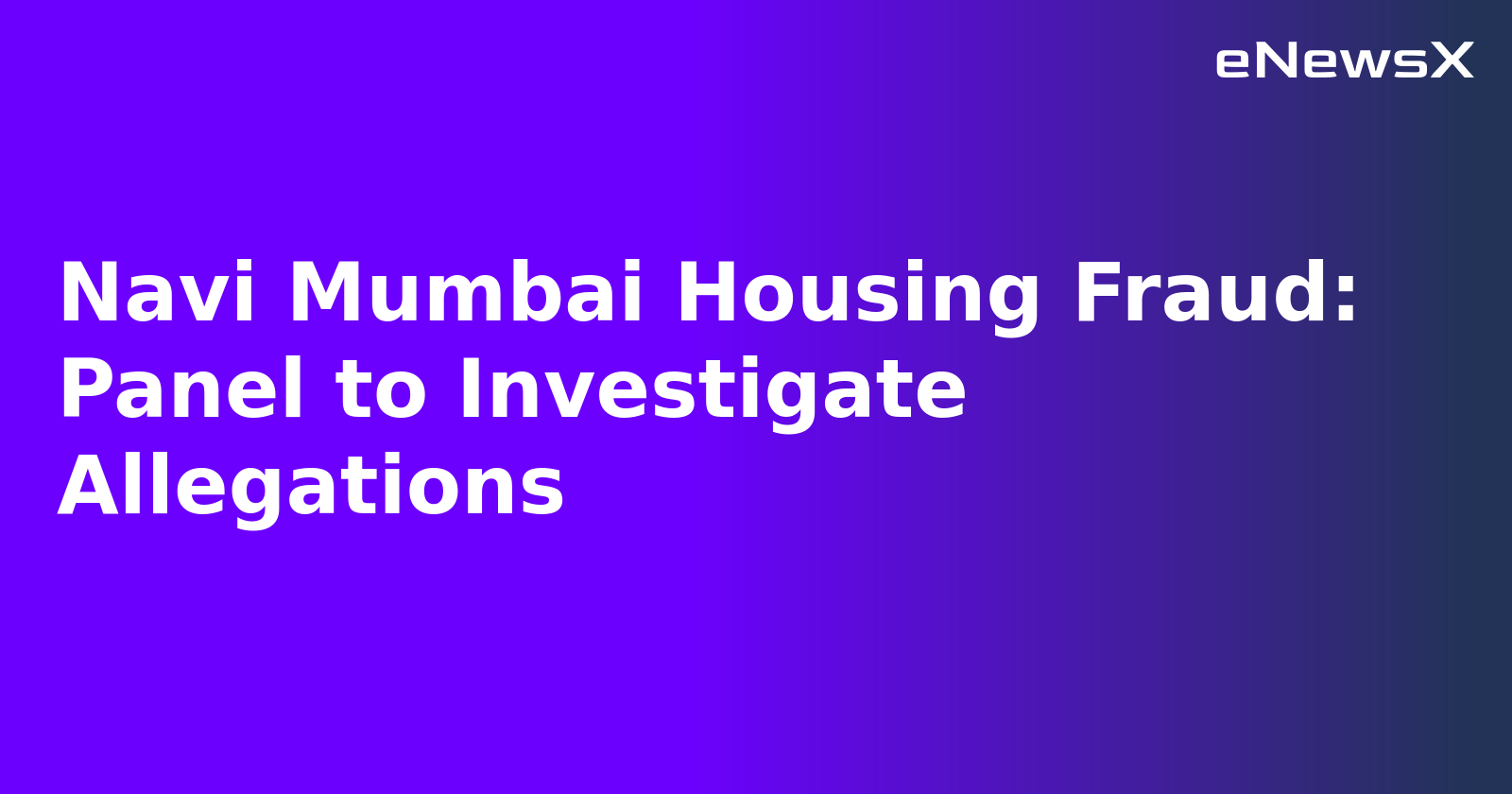 Navi Mumbai Housing Fraud: Panel to Investigate Allegations.webp
