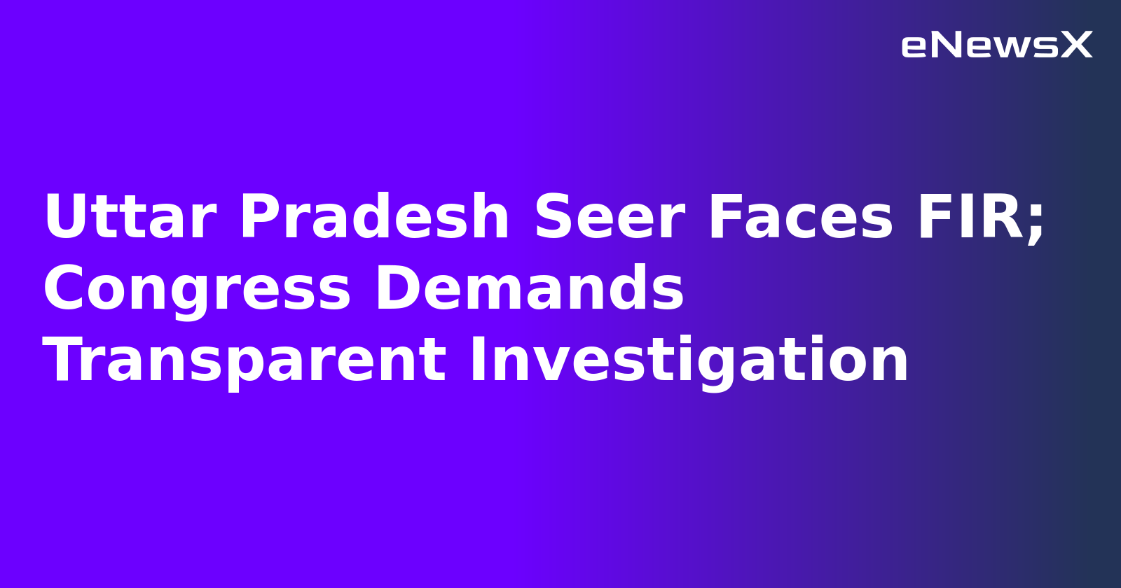 Uttar Pradesh Seer Faces FIR; Congress Demands Transparent Investigation.webp